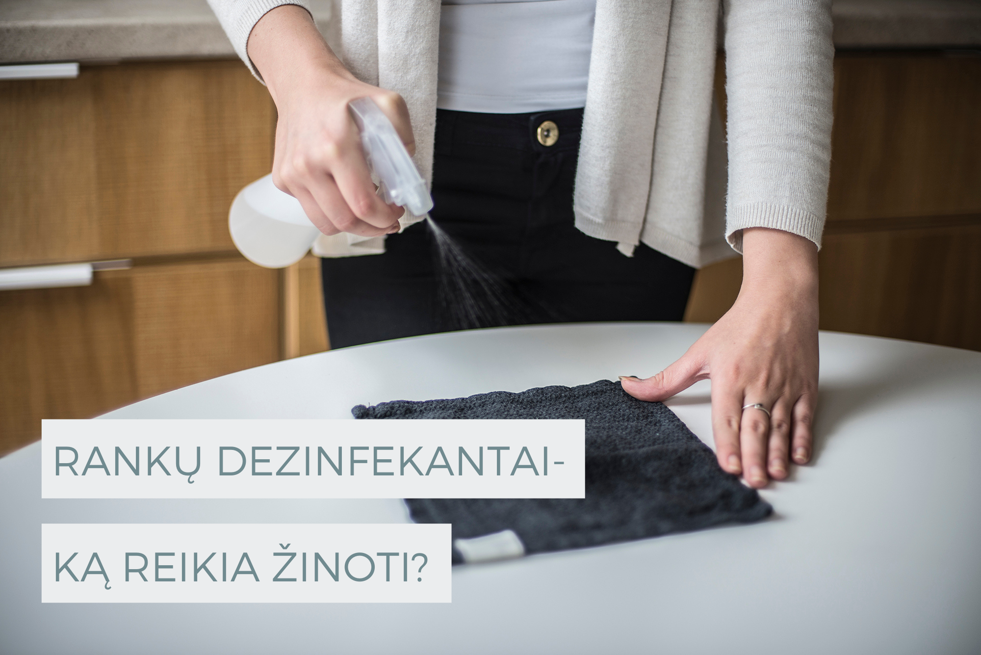 RANKŲ DEZINFEKAVIMO PRIEMONĖS - KĄ REIKĖTŲ ŽINOTI?