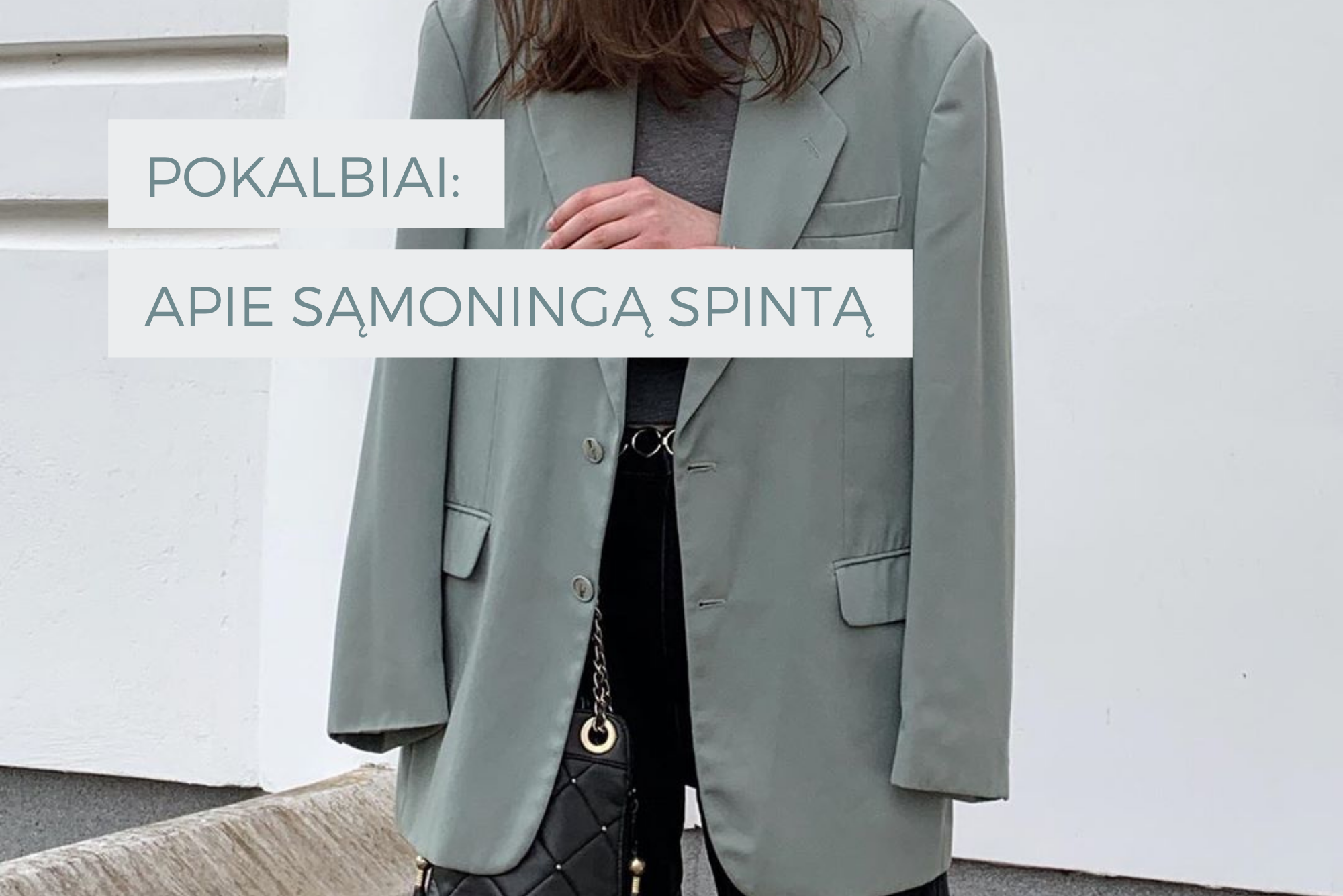 POKALBIAI: APIE SĄMONINGĄ SPINTĄ
