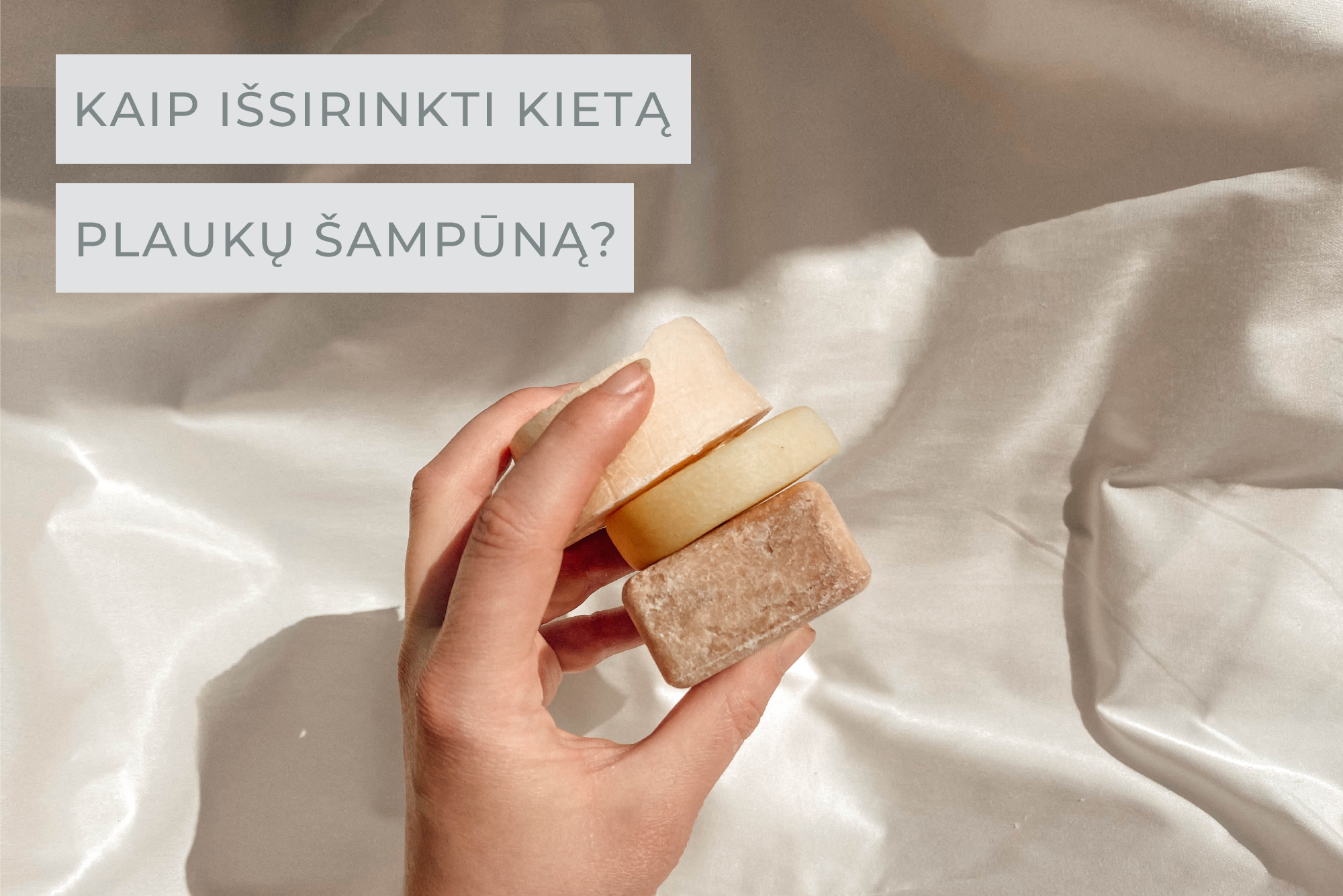 KAIP IŠSIRINKTI KIETĄ PLAUKŲ ŠAMPŪNĄ?
